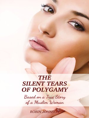 cover image of The Silent Tears of Polygamy Based on a True Story of a Muslim Woman